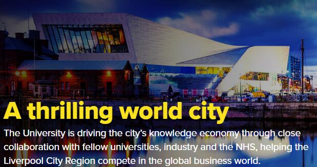 A thrilling world city  The University is driving the city��s knowledge economy through close collaboration with fellow universities, industry and the NHS, helping the Liverpool City Region compete in the global business world.